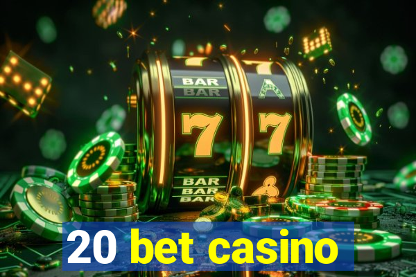 20 bet casino